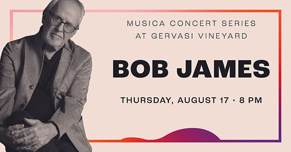 Musica Concert Series at Gervasi Vineyard: Bob James live, Thursday, August 17, 2023 at 8 PM.