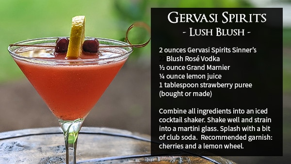 Make it at home! Lush Blush 2 ounces GS Spirits Sinner’s Blush Rosé Vodka ½ ounce Grand Marnier ¼ ounce Lemon Juice 1 Tablespoon Strawberry Puree (bought or made) Combine all ingredients into and iced cocktail shaker. Shake well and strain into a martini glass. Splash with a bit of club soda. Recommended garnish: cherries and a lemon wheel.