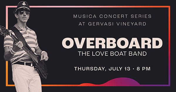 Musica Concert Series at Gervasi Vineyard: Overboard The Love Boat Band, Thursday, July 13, 2023 at 8 PM.